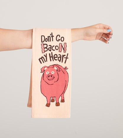 Don’t Go Bacon My Heart Tea Towel